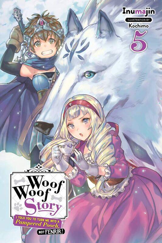 Woof Woof Story: I Told You to Turn Me Into a Pampered Pooch, Not Fenrir!, Vol. 5 (light novel)
Woof Woof Story: I Told You to Turn Me Into a Pampered Pooch, Not Fenrir!, Vol. 5 (light novel)