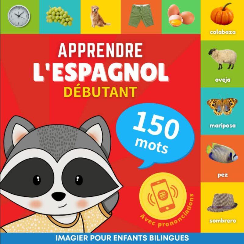 Apprendre l'espagnol - 150 mots avec prononciation - Debutant: Imagier pour enfants bilingues
Apprendre l'espagnol - 150 mots avec prononciation - Debutant: Imagier pour enfants bilingues
