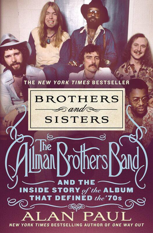 Brothers and Sisters: The Allman Brothers Band and the Inside Story of the Album That Defined the '70s
Brothers and Sisters: The Allman Brothers Band and the Inside Story of the Album That Defined the '70s