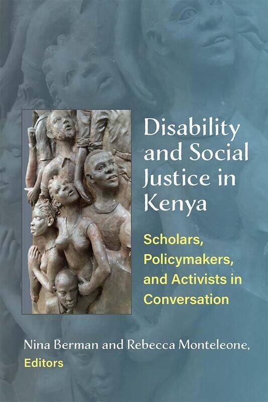 Disability and Social Justice in Kenya: Scholars, Policymakers, and Activists in Conversation
Disability and Social Justice in Kenya: Scholars, Policymakers, and Activists in Conversation