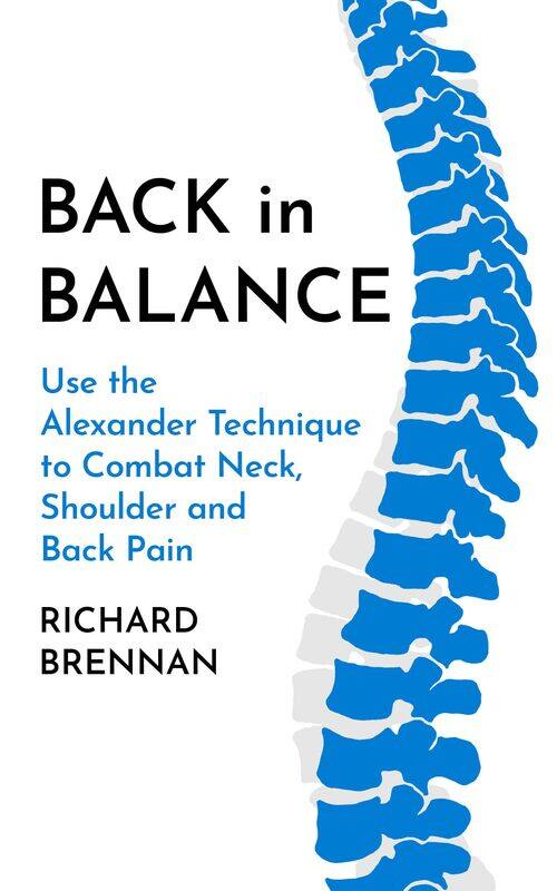 Back in Balance: Use the Alexander Technique to Combat Neck, Shoulder and Back Pain
Back in Balance: Use the Alexander Technique to Combat Neck, Shoulder and Back Pain