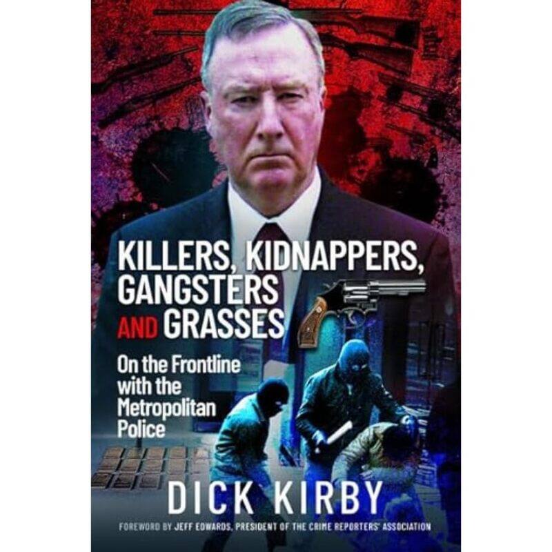 Killers, Kidnappers, Gangsters and Grasses: On the Frontline with the Metropolitan Police
Killers, Kidnappers, Gangsters and Grasses: On the Frontline with the Metropolitan Police