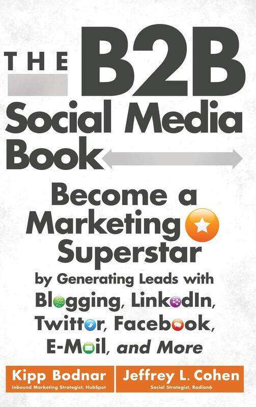 The B2B Social Media Book: Become a Marketing Superstar by Generating Leads with Blogging, LinkedIn, Twitter, Facebook, Email, and More
The B2B Social Media Book: Become a Marketing Superstar by Generating Leads with Blogging, LinkedIn, Twitter, Facebook, Email, and More