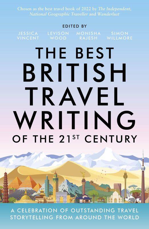 The Best British Travel Writing of the 21st Century: A Celebration of Outstanding Travel Storytelling from Around the World
The Best British Travel Writing of the 21st Century: A Celebration of Outstanding Travel Storytelling from Around the World