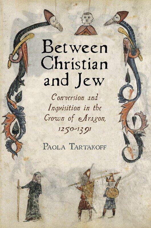 Between Christian and Jew: Conversion and Inquisition in the Crown of Aragon, 1250-1391
Between Christian and Jew: Conversion and Inquisition in the Crown of Aragon, 1250-1391
