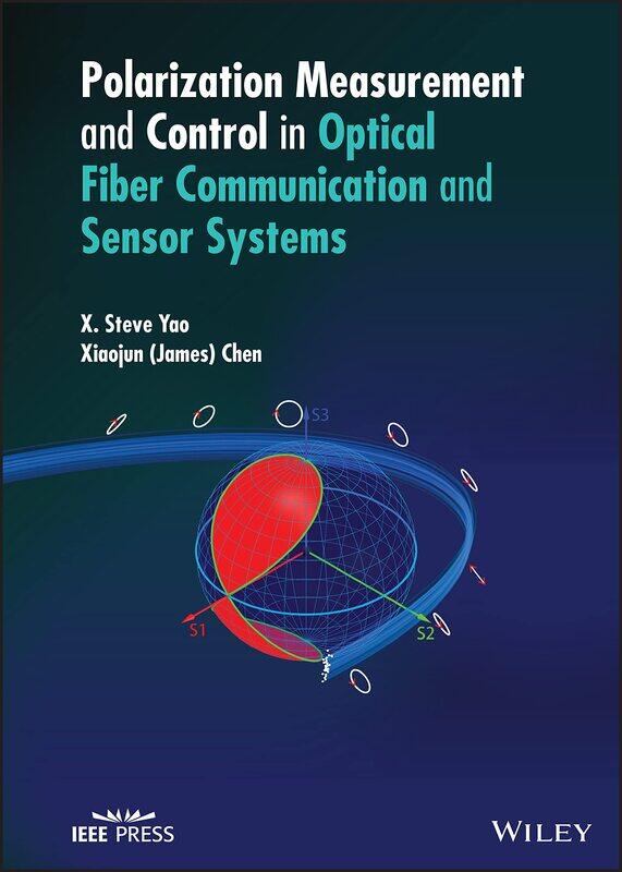 Polarization Measurement and Control in Optical Fiber Communication and Sensor Systems
Polarization Measurement and Control in Optical Fiber Communication and Sensor Systems