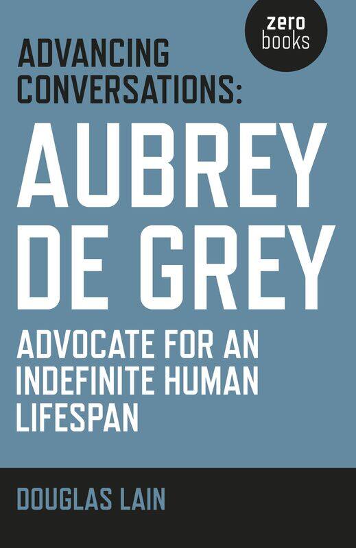 Advancing Conversations: Aubrey de Grey - advocate for an indefinite human lifespan
Advancing Conversations: Aubrey de Grey - advocate for an indefinite human lifespan