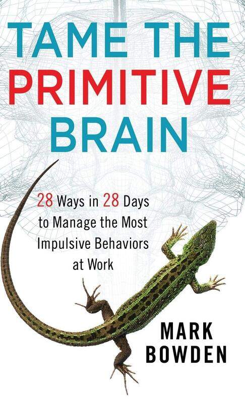 WILEY Tame the Primitive Brain: 28 Ways in 28 Days to Manage the Most Impulsive Behaviors at Work
WILEY Tame the Primitive Brain: 28 Ways in 28 Days to Manage the Most Impulsive Behaviors at Work