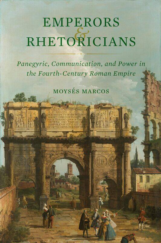 Emperors and Rhetoricians: Panegyric, Communication, and Power in the Fourth-Century Roman Empire Volume 65
Emperors and Rhetoricians: Panegyric, Communication, and Power in the Fourth-Century Roman Empire Volume 65
