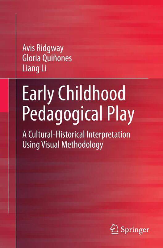 Early Childhood Pedagogical Play: A Cultural-Historical Interpretation Using Visual Methodology
Early Childhood Pedagogical Play: A Cultural-Historical Interpretation Using Visual Methodology