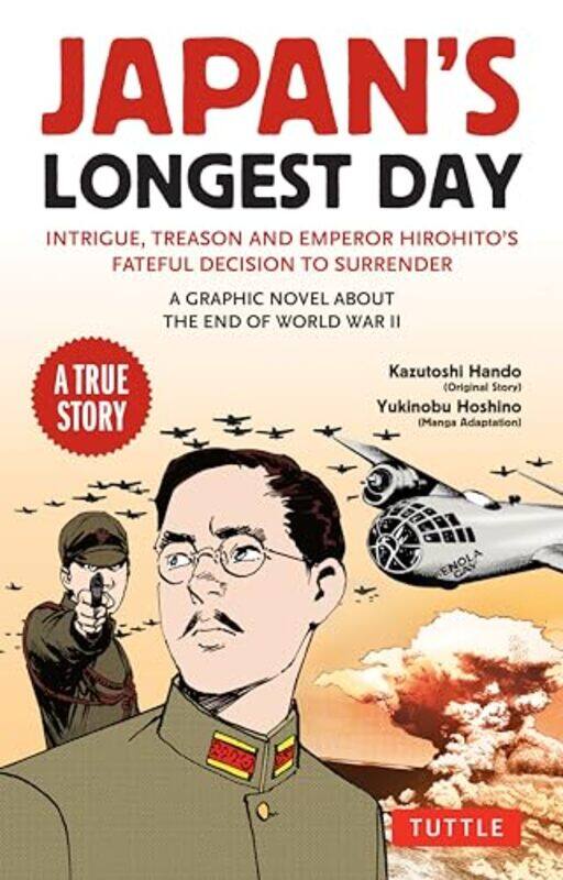 Japan's Longest Day: A Graphic Novel about the End of WWII: Intrigue, Treason and Emperor Hirohito's Fateful Decision to Surrender
Japan's Longest Day: A Graphic Novel about the End of WWII: Intrigue, Treason and Emperor Hirohito's Fateful Decision to Surrender