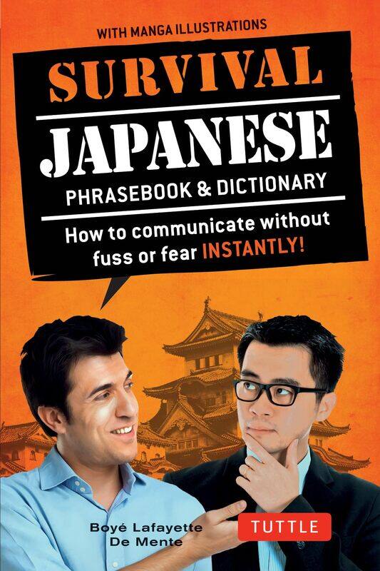 Survival Japanese: How to Communicate without Fuss or Fear Instantly! (A Japanese Phrasebook)
Survival Japanese: How to Communicate without Fuss or Fear Instantly! (A Japanese Phrasebook)