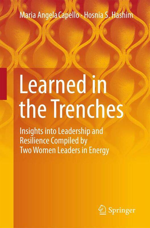 Learned in the Trenches: Insights into Leadership and Resilience Compiled by Two Women Leaders in Energy
Learned in the Trenches: Insights into Leadership and Resilience Compiled by Two Women Leaders in Energy