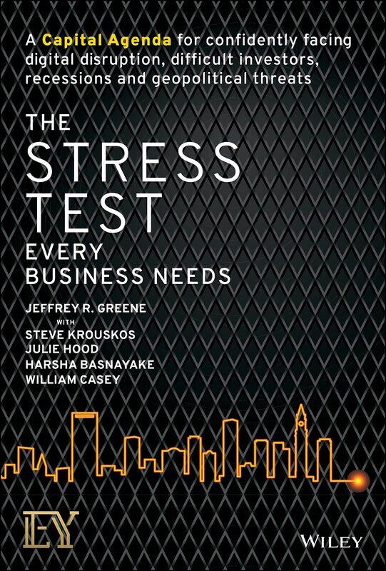 The Stress Test Every Business Needs: A Capital Agenda for Confidently Facing Digital Disruption, Difficult Investors, Recessions and Geopolitical Thr
The Stress Test Every Business Needs: A Capital Agenda for Confidently Facing Digital Disruption, Difficult Investors, Recessions and Geopolitical Thr