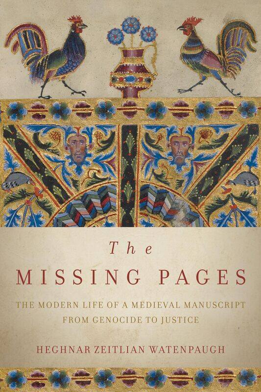 The Missing Pages: The Modern Life of a Medieval Manuscript, from Genocide to Justice
The Missing Pages: The Modern Life of a Medieval Manuscript, from Genocide to Justice