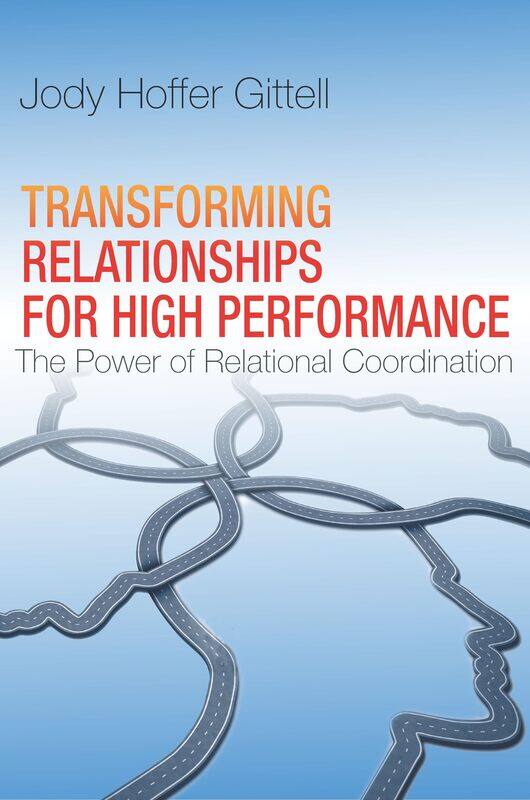 Stanford Business Books Transforming Relationships for High Performance: The Power of Relational Coordination
Stanford Business Books Transforming Relationships for High Performance: The Power of Relational Coordination