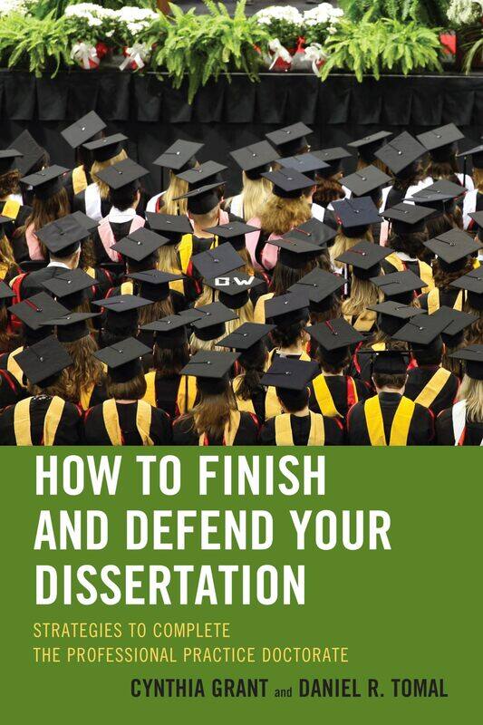 How to Finish and Defend Your Dissertation: Strategies to Complete the Professional Practice Doctorate
How to Finish and Defend Your Dissertation: Strategies to Complete the Professional Practice Doctorate