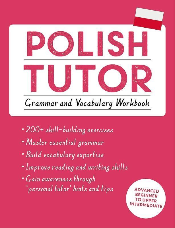 Polish Tutor: Grammar and Vocabulary Workbook (Learn Polish with Teach Yourself): Advanced beginner to upper intermediate course
Polish Tutor: Grammar and Vocabulary Workbook (Learn Polish with Teach Yourself): Advanced beginner to upper intermediate course