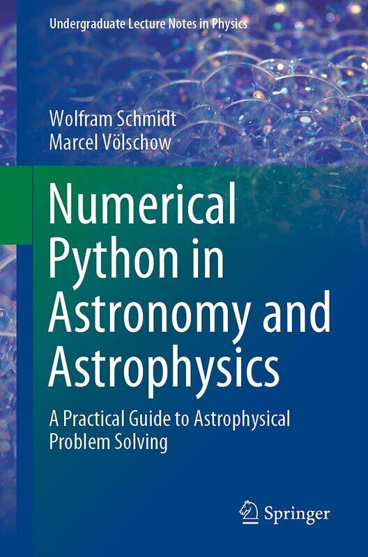 Numerical Python in Astronomy and Astrophysics: A Practical Guide to Astrophysical Problem Solving
Numerical Python in Astronomy and Astrophysics: A Practical Guide to Astrophysical Problem Solving