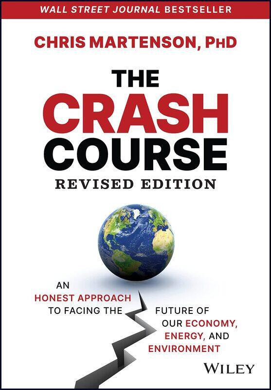 The Crash Course: An Honest Approach to Facing the Future of Our Economy, Energy, and Environment
The Crash Course: An Honest Approach to Facing the Future of Our Economy, Energy, and Environment