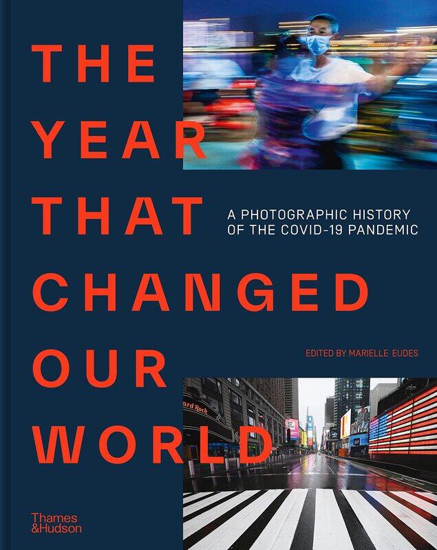 The Year That Changed Our World: A Photographic History of the Covid-19 Pandemic
The Year That Changed Our World: A Photographic History of the Covid-19 Pandemic