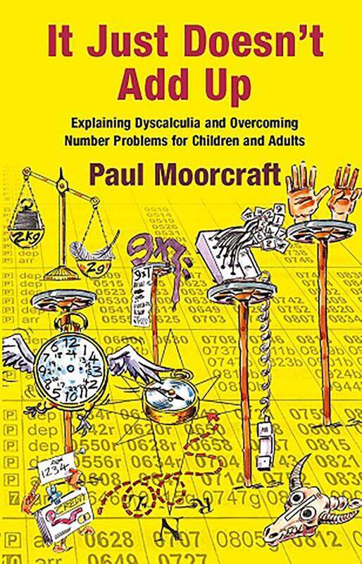 It Just Doesn't Add Up: Explaining Dyscalculia and Overcoming Number Problems for Children and Adults
It Just Doesn't Add Up: Explaining Dyscalculia and Overcoming Number Problems for Children and Adults