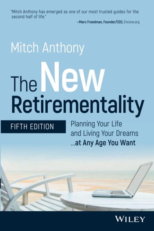 The New Retirementality, Fifth Edition - Planning Your Life and Living Your Dreams...at Any Age You Want
The New Retirementality, Fifth Edition - Planning Your Life and Living Your Dreams...at Any Age You Want