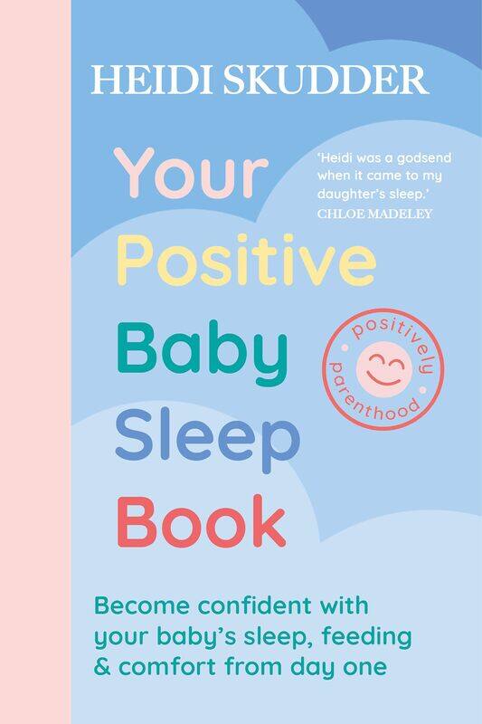 Your Positive Baby Sleep Book: Become confident with your baby's sleep, feeding & comfort from day one
Your Positive Baby Sleep Book: Become confident with your baby's sleep, feeding & comfort from day one