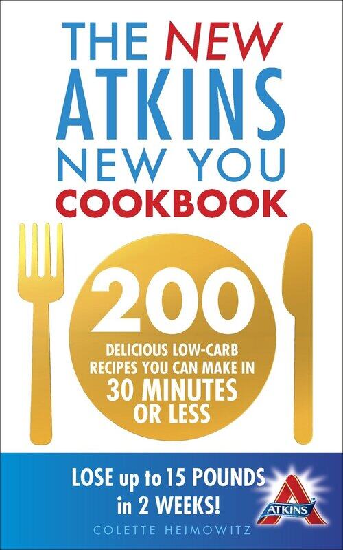 The New Atkins New You Cookbook: 200 delicious low-carb recipes you can make in 30
The New Atkins New You Cookbook: 200 delicious low-carb recipes you can make in 30