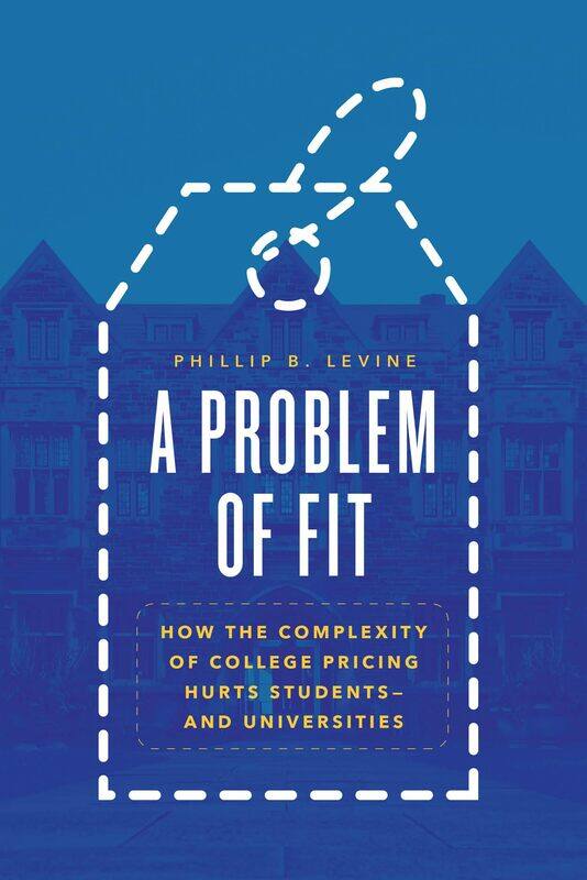 A Problem of Fit: How the Complexity of College Pricing Hurts Students-and Universities
A Problem of Fit: How the Complexity of College Pricing Hurts Students-and Universities