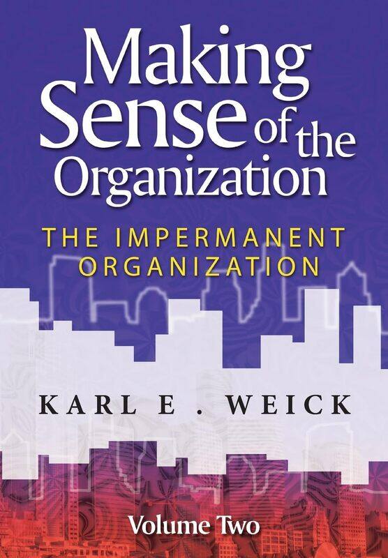 Making Sense of the Organization, Volume 2: The Impermanent Organization
Making Sense of the Organization, Volume 2: The Impermanent Organization