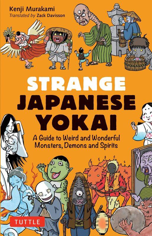 Strange Japanese Yokai: A Guide to Weird and Wonderful Monsters, Demons and Spirits
Strange Japanese Yokai: A Guide to Weird and Wonderful Monsters, Demons and Spirits