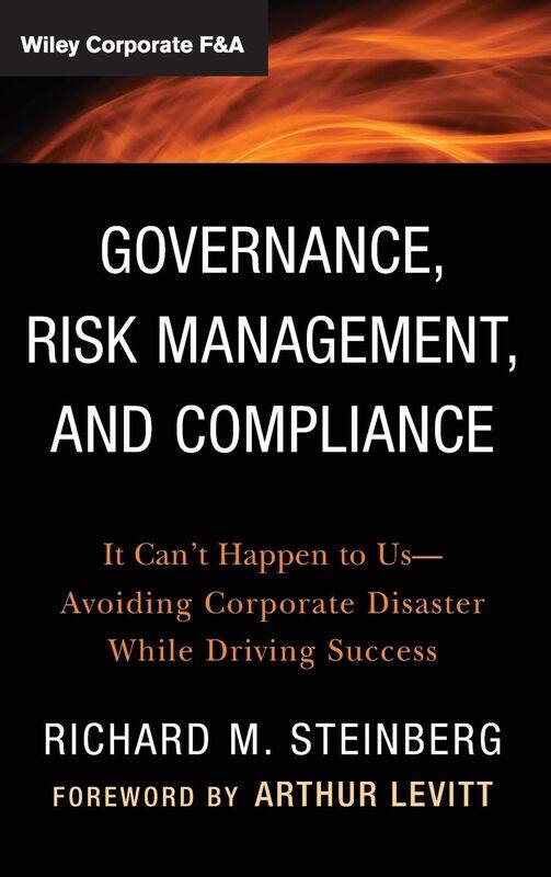 Governance, Risk Management, and Compliance: It Can't Happen to Us--Avoiding Corporate Disaster While Driving Success
Governance, Risk Management, and Compliance: It Can't Happen to Us--Avoiding Corporate Disaster While Driving Success