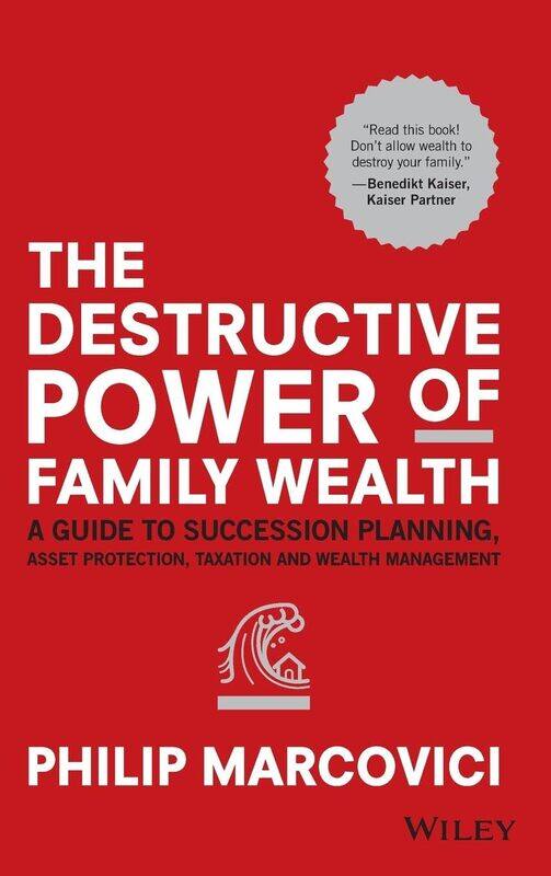 The Destructive Power of Family Wealth: A Guide to Succession Planning, Asset Protection, Taxation and Wealth Management
The Destructive Power of Family Wealth: A Guide to Succession Planning, Asset Protection, Taxation and Wealth Management