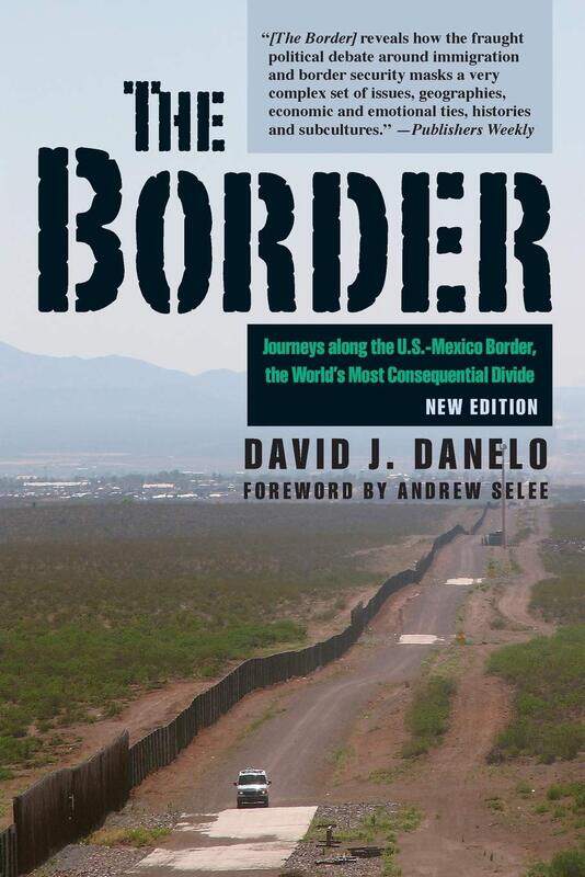 Border: Journeys Along the U.S.-Mexico Border, the World's Most Consequential Divide
Border: Journeys Along the U.S.-Mexico Border, the World's Most Consequential Divide