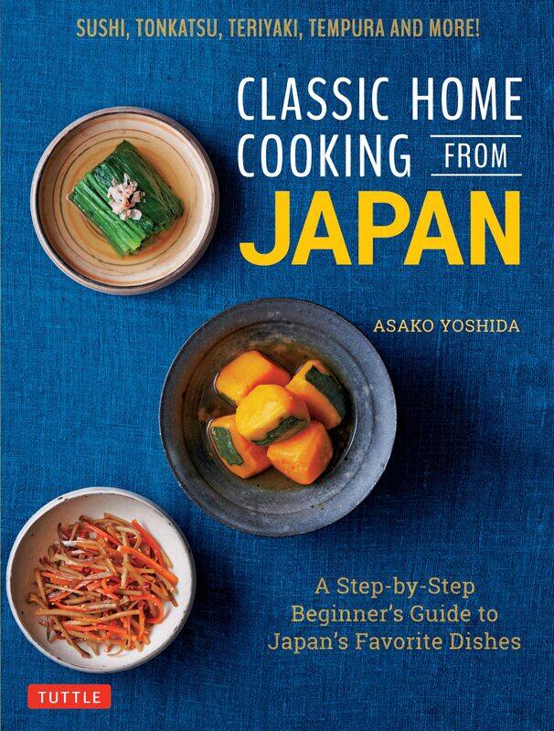 Classic Home Cooking from Japan: A Step-by-Step Beginner's Guide to Japan's Favorite Dishes: Sushi, Tonkatsu, Teriyaki, Tempura and More!
Classic Home Cooking from Japan: A Step-by-Step Beginner's Guide to Japan's Favorite Dishes: Sushi, Tonkatsu, Teriyaki, Tempura and More!