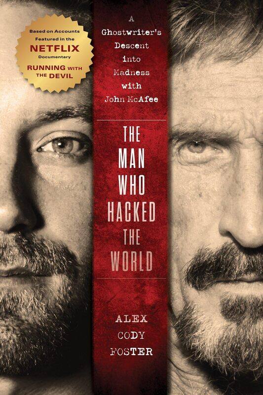 The Man Who Hacked the World: A Ghostwriter’s Descent into Madness with John McAfee
The Man Who Hacked the World: A Ghostwriter’s Descent into Madness with John McAfee
