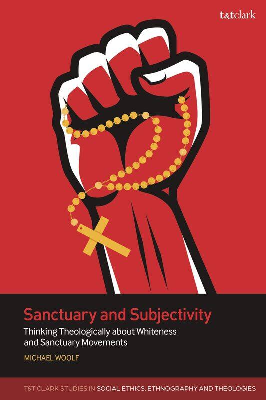 Sanctuary and Subjectivity: Thinking Theologically about Whiteness and Sanctuary Movements
Sanctuary and Subjectivity: Thinking Theologically about Whiteness and Sanctuary Movements