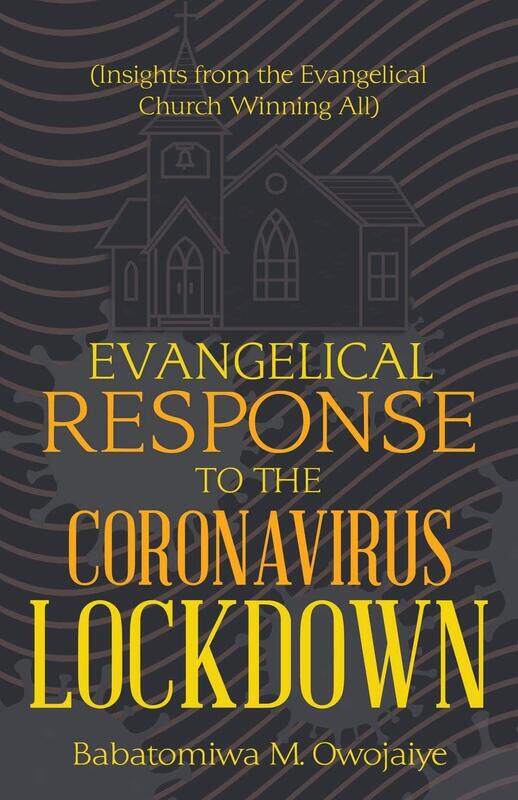 Evangelical Response to the Coronavirus Lockdown: (Insights from the Evangelical Church Winning All)
Evangelical Response to the Coronavirus Lockdown: (Insights from the Evangelical Church Winning All)