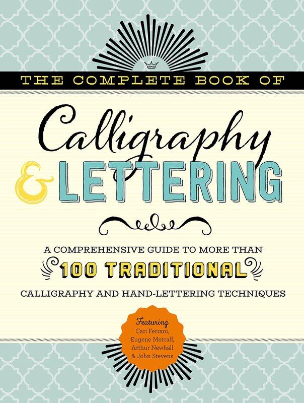 The Complete Book of Calligraphy & Lettering: A comprehensive guide to more than 100 traditional calligraphy and hand-lettering techniques
The Complete Book of Calligraphy & Lettering: A comprehensive guide to more than 100 traditional calligraphy and hand-lettering techniques