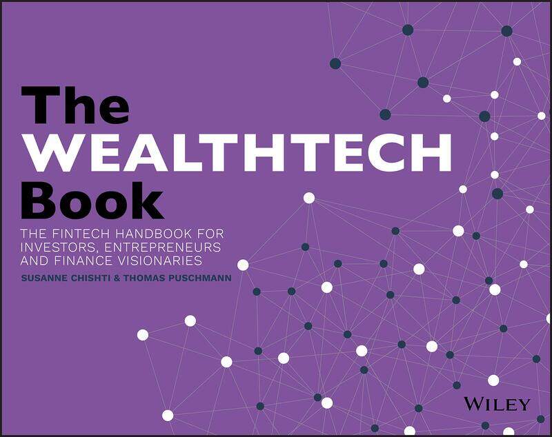 The WEALTHTECH Book: The FinTech Handbook for Investors, Entrepreneurs and Finance Visionaries
The WEALTHTECH Book: The FinTech Handbook for Investors, Entrepreneurs and Finance Visionaries