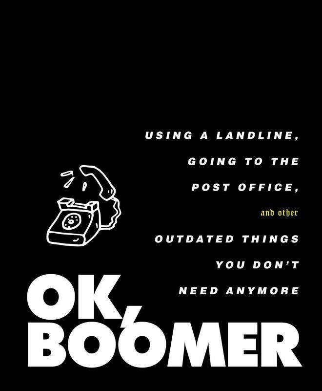 OK, Boomer: Using a Landline, Going to the Post Office, and Other Outdated Things You Don't Need Anymore
OK, Boomer: Using a Landline, Going to the Post Office, and Other Outdated Things You Don't Need Anymore