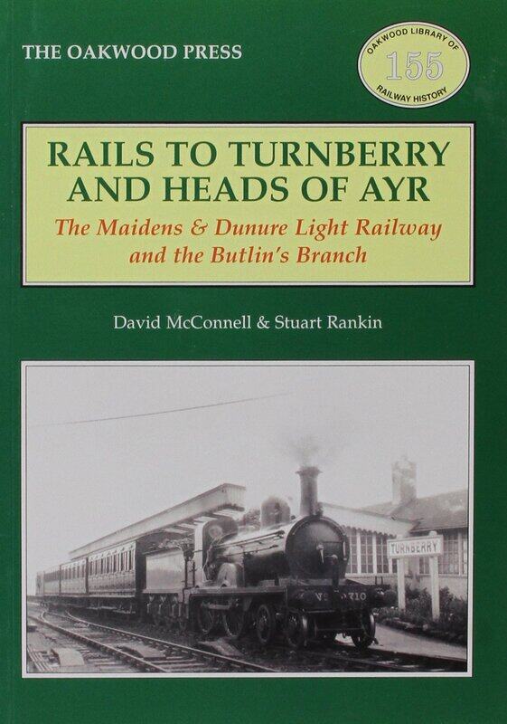 Rails to Turnberry and Heads of Ayr: The Maidens & Dunure Light Railway & the Butlin's Branch
Rails to Turnberry and Heads of Ayr: The Maidens & Dunure Light Railway & the Butlin's Branch