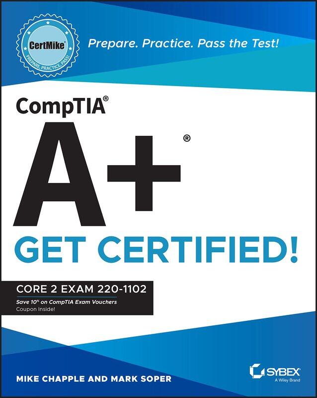 CompTIA A+ CertMike: Prepare. Practice. Pass the Test! Get Certified!: Core 2 Exam 220-1102
CompTIA A+ CertMike: Prepare. Practice. Pass the Test! Get Certified!: Core 2 Exam 220-1102