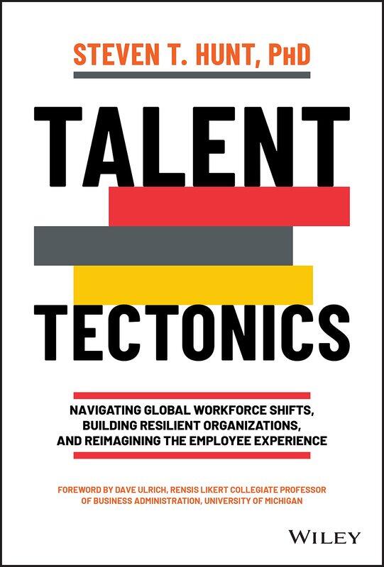 WILEY Talent Tectonics: Navigating Global Workforce Shifts, Building Resilient Organizations and Reimagining the Employee Experience
WILEY Talent Tectonics: Navigating Global Workforce Shifts, Building Resilient Organizations and Reimagining the Employee Experience