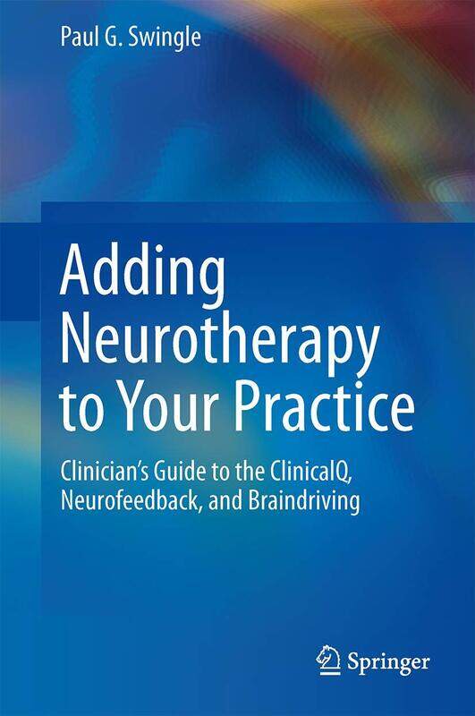 Adding Neurotherapy to Your Practice: Clinician's Guide to the Clinicalq, Neurofeedback, and Braindriving
Adding Neurotherapy to Your Practice: Clinician's Guide to the Clinicalq, Neurofeedback, and Braindriving
