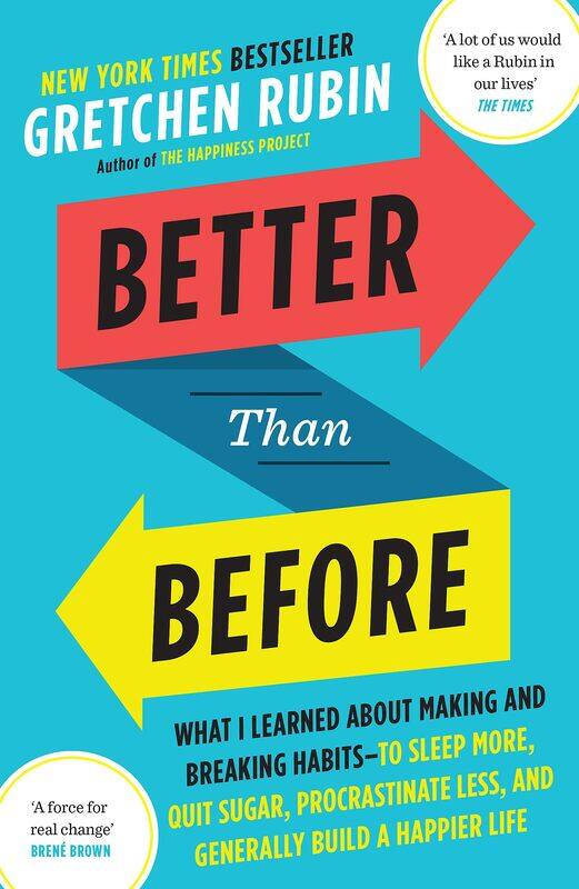 Better Than Before: What I Learned About Making and Breaking Habits - to Sleep More, Quit Sugar, Procrastinate Less, and Generally Build a Happier Lif
Better Than Before: What I Learned About Making and Breaking Habits - to Sleep More, Quit Sugar, Procrastinate Less, and Generally Build a Happier Lif