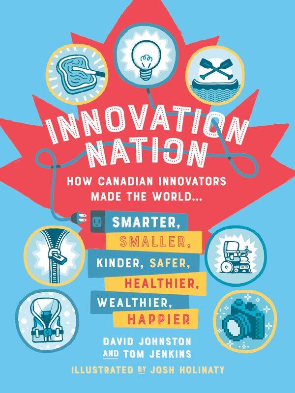 Innovation Nation: How Canadian Innovators Made the World Smarter, Smaller, Kinder, Safer, Healthier, Wealthier, Happier
Innovation Nation: How Canadian Innovators Made the World Smarter, Smaller, Kinder, Safer, Healthier, Wealthier, Happier