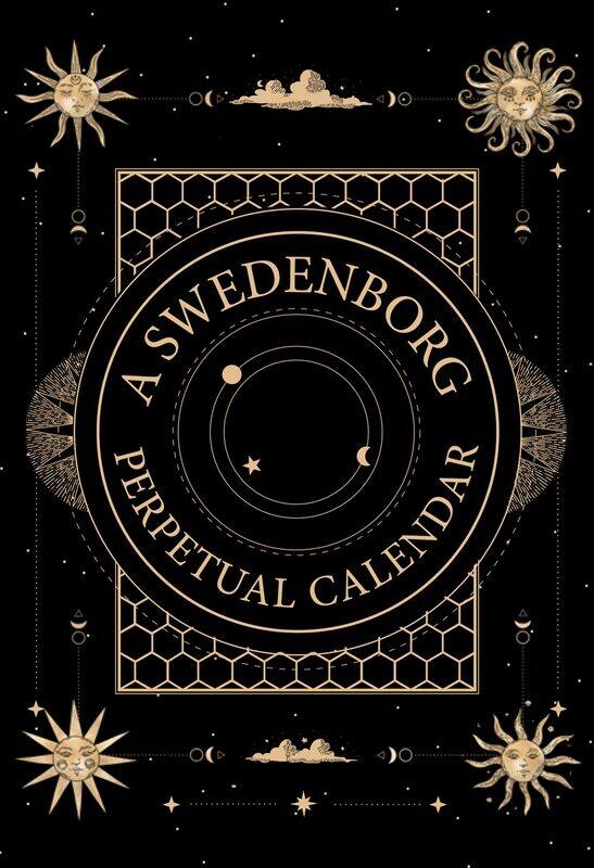 A Swedenborg Perpetual Calendar: Thoughts for the Day to Return to Year After Year
A Swedenborg Perpetual Calendar: Thoughts for the Day to Return to Year After Year