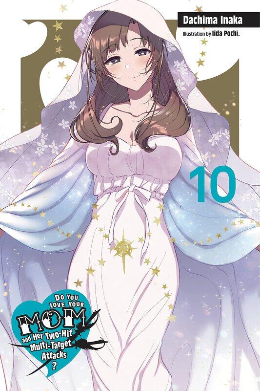 Do You Love Your Mom and Her Two-Hit Multi-Target Attacks, Vol. 10 (light novel)
Do You Love Your Mom and Her Two-Hit Multi-Target Attacks, Vol. 10 (light novel)